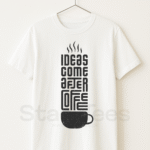 IDEAS COME AFTER COFFEE - Graphic White Tee Half Sleeve T-Shirt