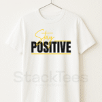 STAY POSITIVE Graphic Black Tee Half Sleeve T-Shirt - StackTees