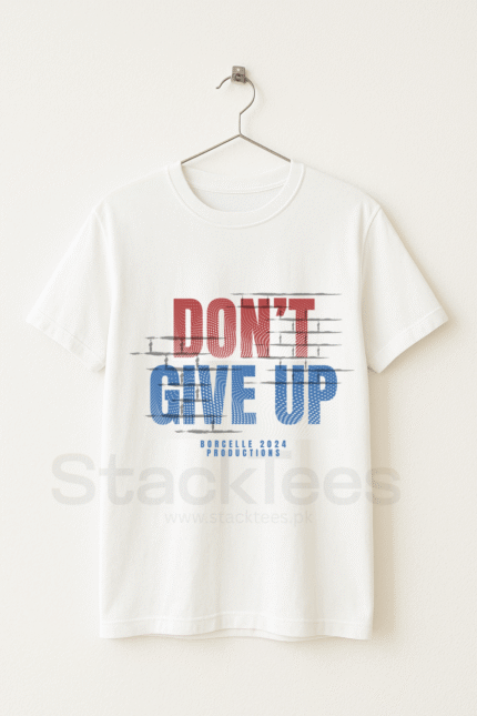 Dont Give up - Graphic Tees Pakistan