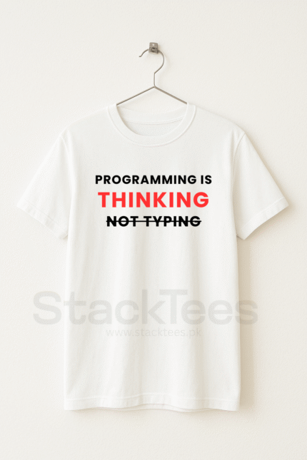 Programming Is Thinking Not Typing - Programmer White Tee Unisex Half Sleeve T-Shirt