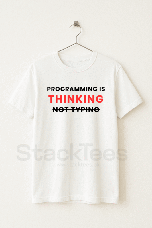 Programming Is Thinking Not Typing - Programmer White Tee Unisex Half Sleeve T-Shirt