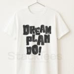 dream plan do white graphic tee unisex half sleeve motivational t shirt