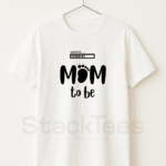 Mom To Be - Mothers Day Tshirt for Men - StackTees