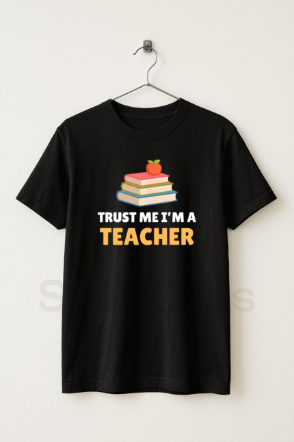 Trust Me I’m A Teacher - Graphic T-Shirt Unisex Half Sleeve